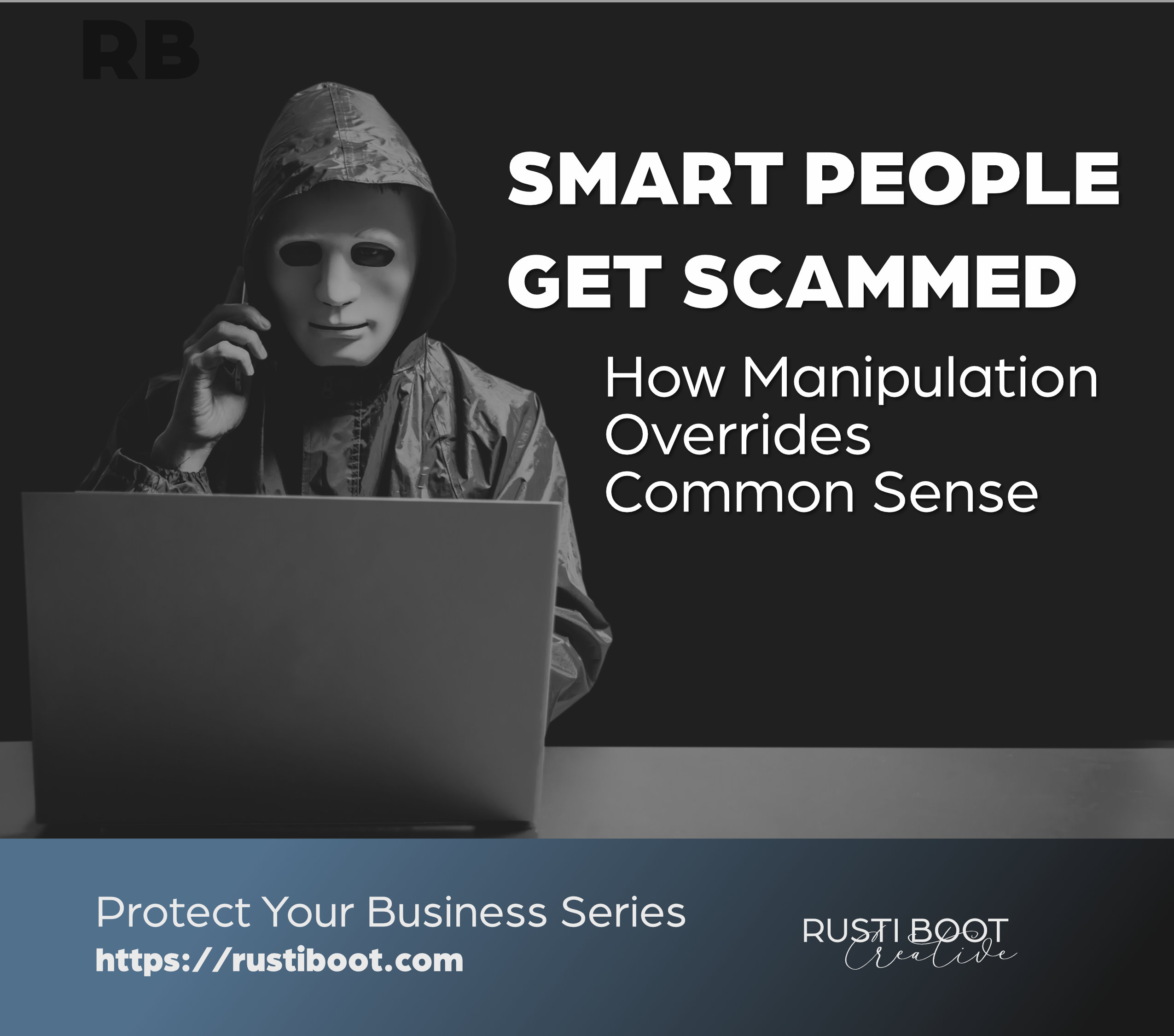 Why Smart People Fall for Scams